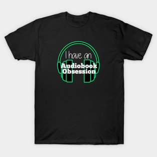 I have an Audiobook Obsession T-Shirt